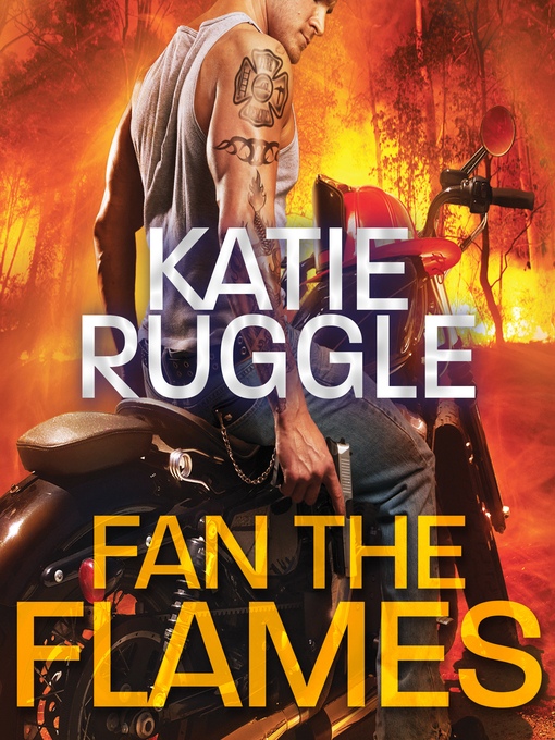 Title details for Fan the Flames by Katie Ruggle - Wait list